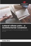 Lateral elbow pain - a multifactorial condition: Assessments as part of the physiotherapy assessment process