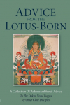 Advice from the Lotus-Born: A Collection of Padmasambhavas Advice to the Dakini Yeshe Tsogyal and Other Close Disciples