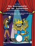 Groovemonster und der Achtelrocker / The Groovemonster and the Eighth Rocker: 25 progressive Solost&uuml;cke f&uuml;r Drumset / 25 progressive solo pieces for drumset
