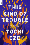 This Kind of Trouble: A Novel