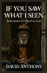 If You Saw What I Seen: Sometimes Its Hard to Love