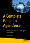 A Complete Guide to Agentforce: Plan, Design, Build and Run AI Agents with Salesforce