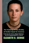 The Vanishing of Amy Bradley (A Familys Quest for Answers): Exploring the Crime, Alleged Sightings, and the Ongoing Battle for Justice