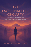 The Emotional Cost of Clarity: How Burnout, Boundaries, and Breakdowns Lead to Breakthroughs