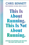 This Is About Running, This Is Not About Running: Lessons for Between and Beyond the Start and Finish Line