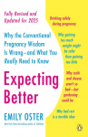 Expecting Better: Why the Conventional Pregnancy Wisdom Is Wrong--and What You Really Need to Know