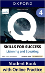 Q: Skills for Success Fourth Edition Level 4 Listening and Speaking Student Book with Online Practice: Print Student Book with 2 years' access to Online Practice and Student Resources, available on Oxford English Hub.