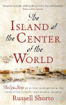 The Island at the Centre of the World: The Epic Story of Dutch Manhattan and the Forgotten Colony That Shaped America