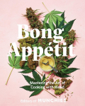Bong App&eacute;tit: Mastering the Art of Cooking with Weed [A Cookbook]