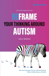 Reframe Your Thinking Around Autism: How the Polyvagal Theory and Brain Plasticity Help Us Make Sense of Autism