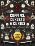 Coffins, Corsets & Curios Sticker, Color & Activity Book: Over 500 Unique Stickers