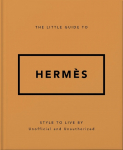 The Little Guide to Herm&egrave;s: Style to Live By