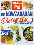 Dr. Nowzaradan Diet Plan Book For Beginners: Unlock a new You, the effortless route to healthy living and elevated self-esteem easy recipes, the no-fuss diet plan for a complete lifestyle overhaul