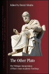 The Other Plato: The T&uuml;bingen Interpretation of Platos Inner-Academic Teachings