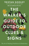 The Walkers Guide to Outdoor Clues and Signs: The bestselling classic that transforms how you see the world around you - a must-read for all nature lovers