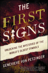 The First Signs: Unlocking the Mysteries of the Worlds Oldest Symbols
