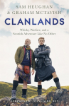 Clanlands: A Road Trip Through Scotlands History, Legends and Whisky - an unforgettable journey