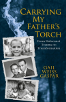 Carrying My Fathers Torch: From Holocaust Trauma to Transformation