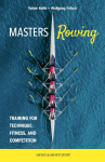 Masters Rowing: Training for Technique, Fitness, and Competition