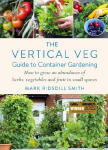 The Vertical Veg Guide to Container Gardening: How to Grow an Abundance of Herbs, Vegetables and Fruit in Small Spaces (Winner - Garden Media Guild Practical Book of the Year Award)