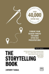 The Storytelling Book (10th anniversary edition): Finding Your Golden Thread for More Effective Presentations (10th Anniversary Edition)