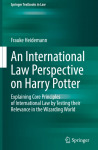 An International Law Perspective on Harry Potter: Explaining Core Principles of International Law by Testing their Relevance in the Wizarding World
