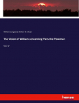 The Vision of William concerning Piers the Plowman: Vol. IV