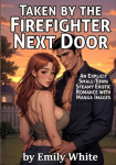 Taken by the Firefighter Next Door: A Manga-Style Illustrated Small-Town Romance of Heat, Salt, and Temptation