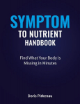 Symptom To Nutrient Handbook: Find What Your Body Is Missing in Minutes