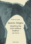 Islamic Origins: nheriting the Late Antique Tradition 550-700 CE