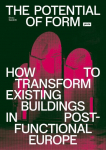 The Potential of Form: How to Transform Existing Buildings in Post-functional Europe