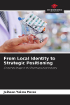 From Local Identity to Strategic Positioning: Corporate Image in the Pharmaceutical Industry