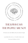 The Job is Easy, the People are Not! 10 Smart Skills to Become Better People