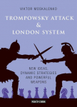 Trompowsky Attack & London System: New Ideas, Dynamic Strategies and Powerful Weapons