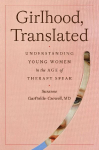 Girlhood, Translated: Understanding Young Women in the Age of Therapy Speak and Self-Diagnosis