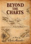 Beyond the Charts: A Dramatic Novel of the Resolution of the Life of Captain James Cook Drawn from Journals, Rumours, and Written Between the Silence of the Margins