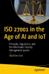 ISO 27001 in the Age of AI and IoT: Principles, Regulations, and the Information Security Management System