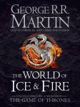 The World of Ice and Fire: The Untold History of Westeros and the Game of Thrones