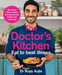 The Doctor's Kitchen - Eat to Beat Illness: A Simple Way to Cook and Live the Healthiest, Happiest Life - 80 Simple Tasty recipes to improve your health an wellbeing