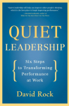 Quiet Leadership: Six Steps to Transforming Performance at Work