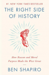 The Right Side of History: How Reason and Moral Purpose Made the West Great