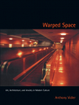 Warped Space: Art, Architecture, and Anxiety in Modern Culture