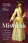 Mistress: A History of Women and their Country Houses