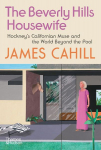 The Beverly Hills Housewife: Hockney's Californian Muse and&nbsp;the World&nbsp;Beyond&nbsp;the Pool