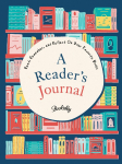 A Readers Journal: Read, Remember, and Reflect On Your Favorite Books