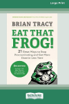 Eat That Frog!, Fourth Edition: 21 Great Ways to Stop Procrastinating and Get More Done in Less Time (16pt Large Print Edition)