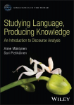 Studying Language, Producing Knowledge: An Introduction to Discourse Analysis: An Introduction to Discourse Analysis