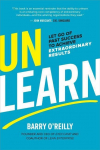 Unlearn: Let Go of Past Success to Achieve Extraordinary Results