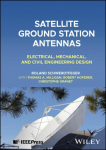 Satellite Ground Station Antennas: Electrical, Mechanical, and Civil Engineering Design