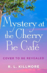 Mystery at the Cherry Pie Caf&eacute;